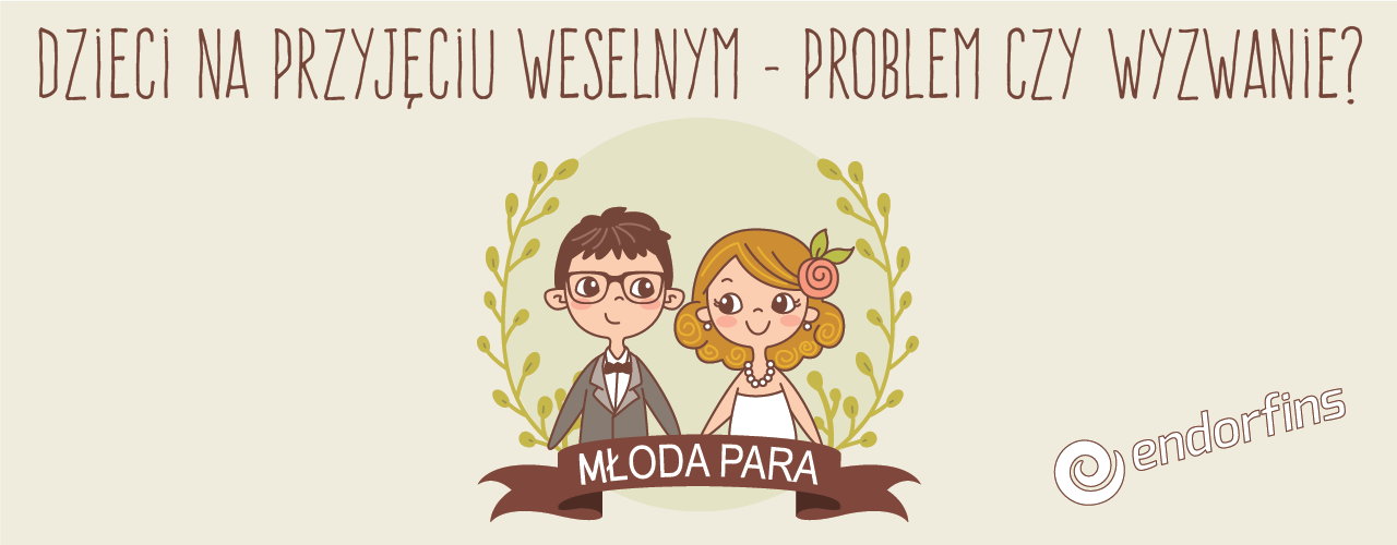 animator na przyjęcie welene, animator zabaw na wesele, zabawianie dzieci na weselu - Warszawa, Poznań, Łódź, Konin